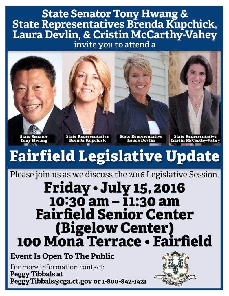 Please join Sen. Hwang and the Fairfield State Delegation for a Legislative Update on Friday, July 15th from 11am-12Noon at the Fairfield Bigelow (Senior) Center.