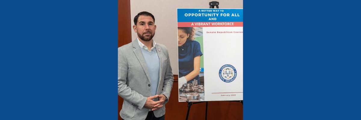 Sen. Cicarella, CT Senate Republicans Unveil 'Opportunity for All' Plan to Bolster CT's Workforce, Grow Jobs