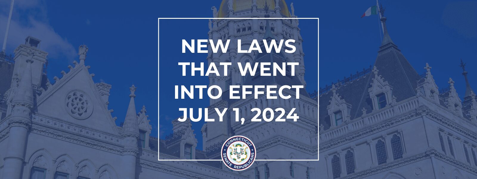 New Laws That Went Into Effect July 1, 2024 Connecticut Senate